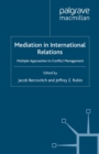 Image for Mediation in international relations: multiple approaches to conflict management