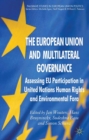 Image for The European Union and multilateral governance: assessing EU participation in United Nations human rights and environmental fora