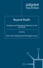 Image for Beyond death: theological and philosophical reflections on life after death