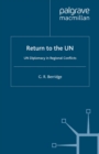 Image for Return to the UN: UN Diplomacy in Regional Conflicts