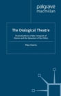 Image for The dialogical theatre: dramatizations of the conquest of Mexico and the question of the other