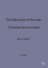 Image for Fabrication of the Late Victorian Femme Fatale: Kiss of Death