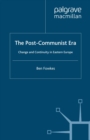 Image for The post-communist era: change and continuity in Eastern Europe
