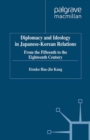 Image for Diplomacy and ideology in Japanese-Korean relations: from the fifteenth to the eighteenth century.