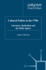 Image for Cultural politics in the 1790s: literature, radicalism and the public sphere
