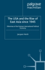 Image for The USA and the rise of East Asia since 1945: dilemmas of the postwar international political economy