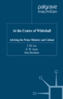 Image for At the centre of Whitehall: advising the Prime Minister and Cabinet