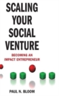 Image for Scaling your social venture  : becoming an impact entrepreneur