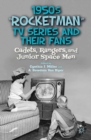Image for 1950&#39;s &quot;rocketman&quot; TV series and their fans: cadets, rangers, and junior space men