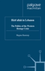 Image for Hizb&#39;allah in Lebanon: the politics of the western hostage crisis.