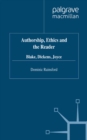 Image for Authorship, Ethics and the Reader: Blake, Dickens, Joyce