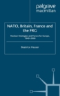 Image for NATO, Britain, France and the FRG: nuclear strategies and forces for Europe, 1949-2000