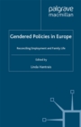 Image for Gendered policies in Europe: reconciling employment and family life