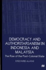 Image for Democracy and Authoritarianism in Indonesia and Malaysia: The Rise of the Post-Colonial State