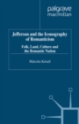 Image for Jefferson and the iconography of romanticism: folk, land, culture and the romantic nation