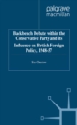 Image for Backbench Debate within the Conservative Party and its Influence on British Foreign Policy, 1948-57