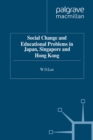 Image for Social change and educational problems in Japan, Singapore and Hong Kong