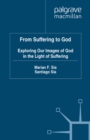 Image for From suffering to God: exploring our images of God in the light of suffering