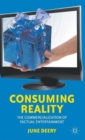 Image for Consuming reality  : the commercialization of factual entertainment