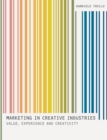 Image for Marketing in creative industries  : value, experience and creativity