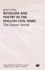 Image for Royalism and poetry in the English Civil Wars: the drawn sword
