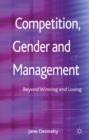 Image for Competition, gender and management  : beyond winning and losing