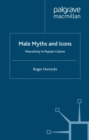 Image for Male myths and icons: masculinity in popular culture