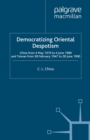 Image for Democratizing oriental despotism: China from 4 May 1919 to 4 June 1989 and Taiwan from 28 February 1947 to 28 June 1990