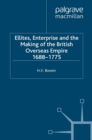 Image for Elites, enterprise, and the making of the British overseas Empire, 1688-1775