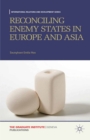 Image for Reconciling enemy states in Europe and Asia