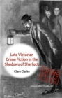 Image for Late-Victorian crime fiction in the shadows of Sherlock