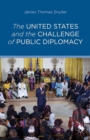 Image for The United States and the challenge of public diplomacy