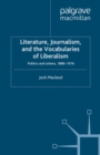 Image for Literature, journalism, and the vocabularies of liberalism: politics and letters, 1886-1916