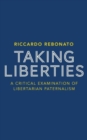 Image for Taking liberties  : a critical examination of libertarian paternalism