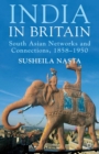 Image for India in Britain: South Asian networks and connections, 1858-1950