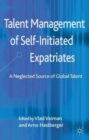 Image for Talent management of self-initiated expatriates  : a neglected source of global talent