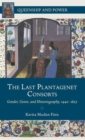Image for The last Plantagenet consorts  : gender, genre, and historiography, 1440-1627