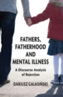 Image for Fathers, fatherhood and mental illness  : a discourse analysis of rejection
