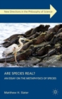 Image for Are species real?  : an essay on the metaphysics of species