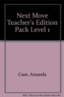 Image for Next Move Teacher&#39;s Edition Pack Level 1