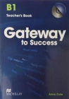 Image for Gateway to Success B1 Teacher&#39;s Book &amp; CD Rom