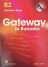Image for Gateway to Success B2 Teacher&#39;s Book &amp; CD Rom