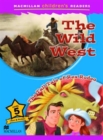 Image for Macmillan Children&#39;s Readers The Wild West Level 5