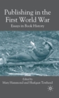 Image for Publishing in the First World War  : essays in book history