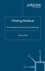 Image for Thinking medieval: an introduction to the study of the Middle Ages