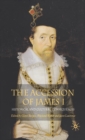 Image for The Accession of James I: Historical and Cultural Consequences