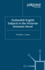 Image for Outlandish English subjects in the Victorian domestic novel