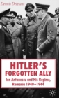 Image for Hitler&#39;s forgotten ally: Ion Antonescu and his regime, Romania 1940-44