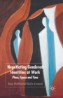 Image for Negotiating gendered identities at work: place, space and time