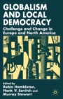 Image for Globalism and local democracy: challenge and change in Europe and North America